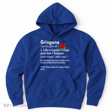 Gringona Like A Regular Gringa Pero Mas Chingona Hoodie