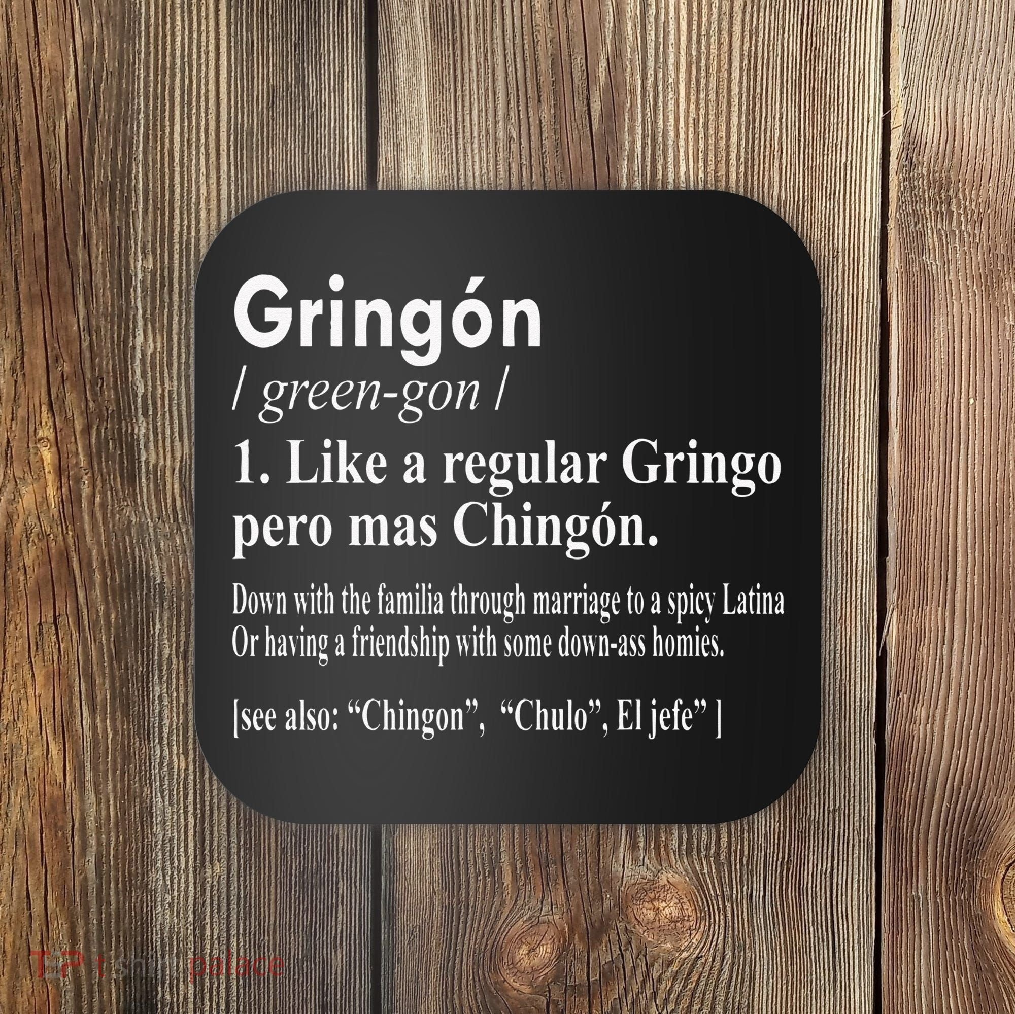 Gringon Like A Regular Gringo Pero Mas Chingon Coaster