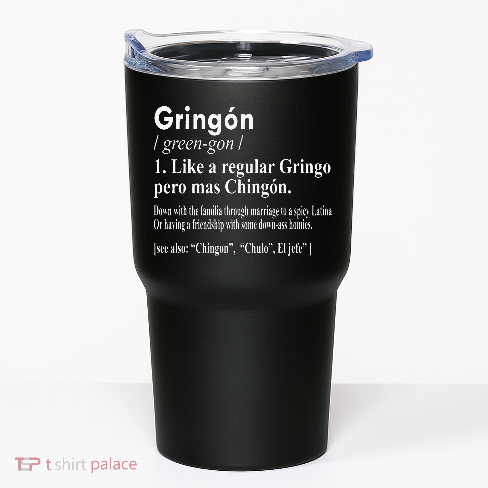 Gringon Like A Regular Gringo Pero Mas Chingon Tumbler