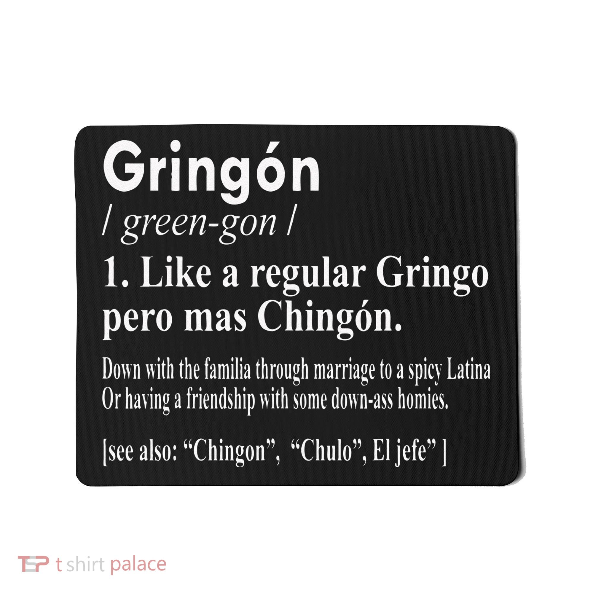 Gringon Like A Regular Gringo Pero Mas Chingon Mousepad
