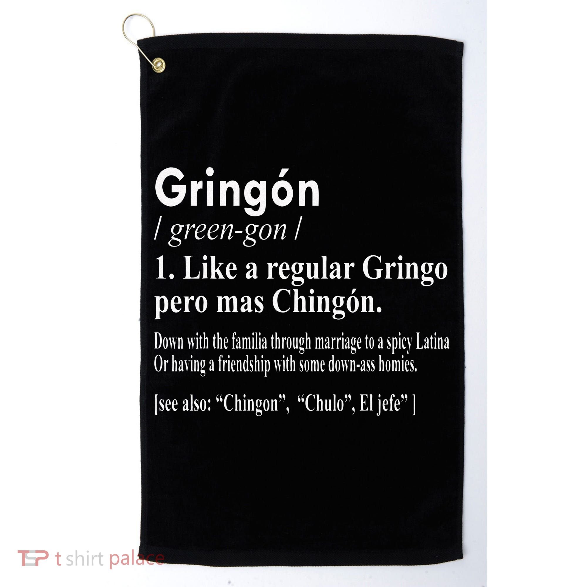 Gringon Like A Regular Gringo Pero Mas Chingon Golf Towel