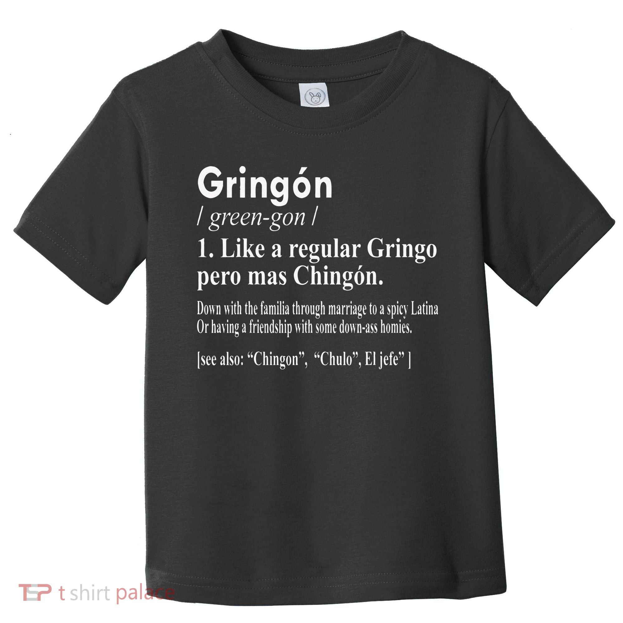Gringon Like A Regular Gringo Pero Mas Chingon Toddler T-Shirt