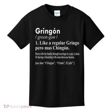 Gringon Like A Regular Gringo Pero Mas Chingon Kids T-Shirt