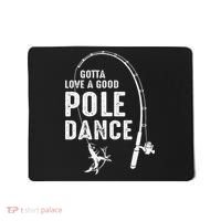 Gotta Love A Good Pole Dance Fishing Dad Mousepad thumb 0