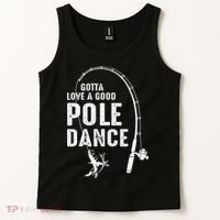 Gotta Love A Good Pole Dance Fishing Dad Tank Top thumb 2
