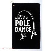 Gotta Love A Good Pole Dance Fishing Dad Golf Towel thumb 0