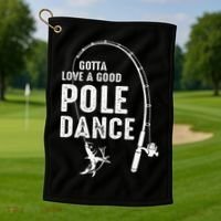 Gotta Love A Good Pole Dance Fishing Dad Golf Towel thumb 1