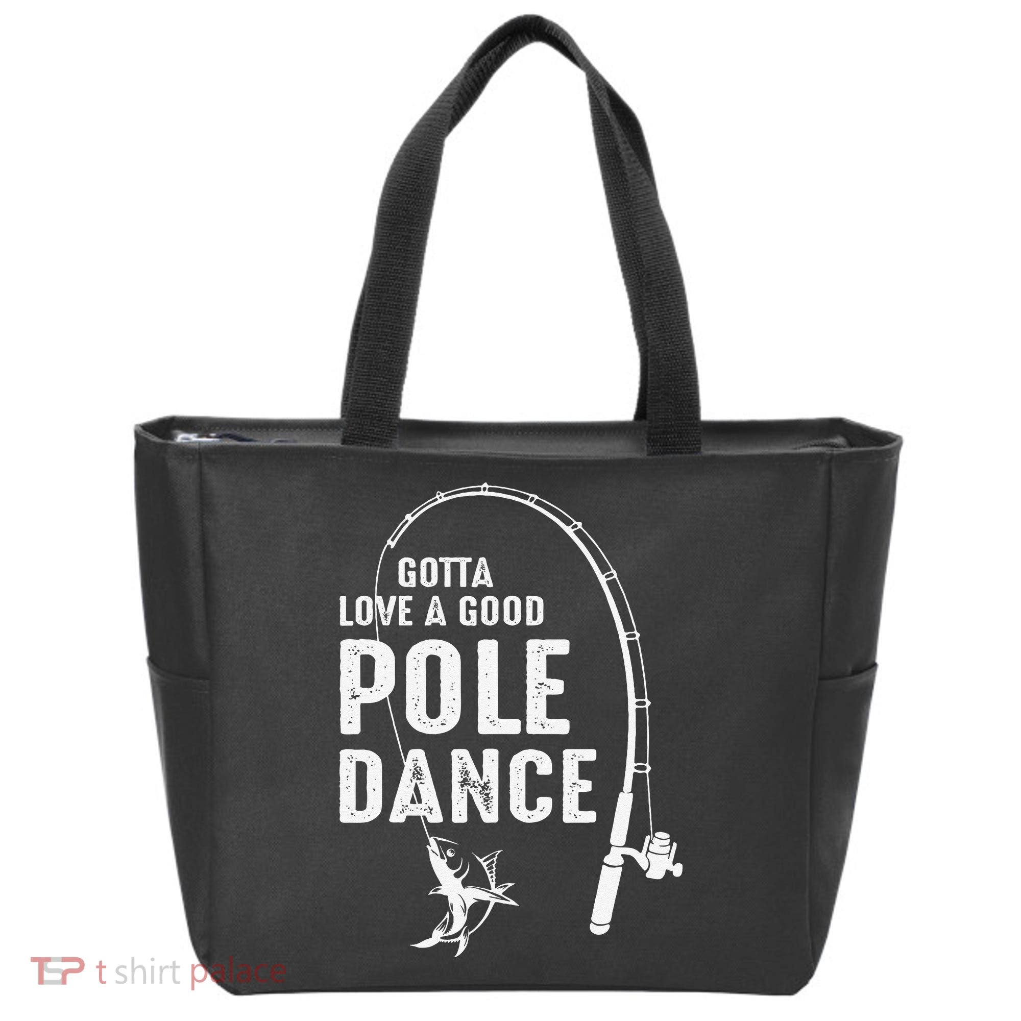 Gotta Love A Good Pole Dance Fishing Dad Tote Bag