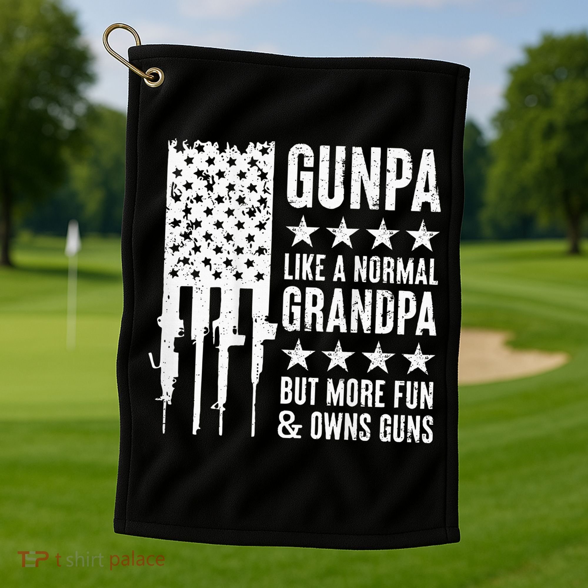 Gunpa Like A Normal Grandpa But More Fun & Owns Guns Golf Towel