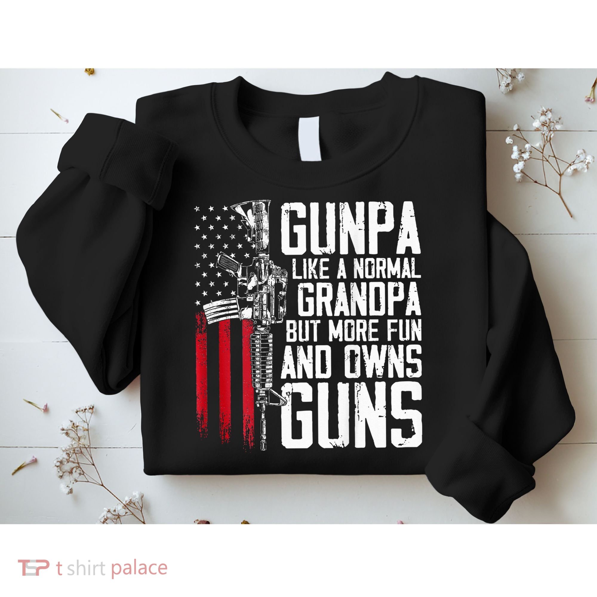 Gunpa Like A Normal Grandpa Fun And Owns Guns Sweatshirt