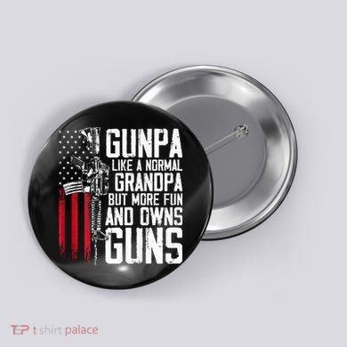 Gunpa Like A Normal Grandpa Fun And Owns Guns Button
