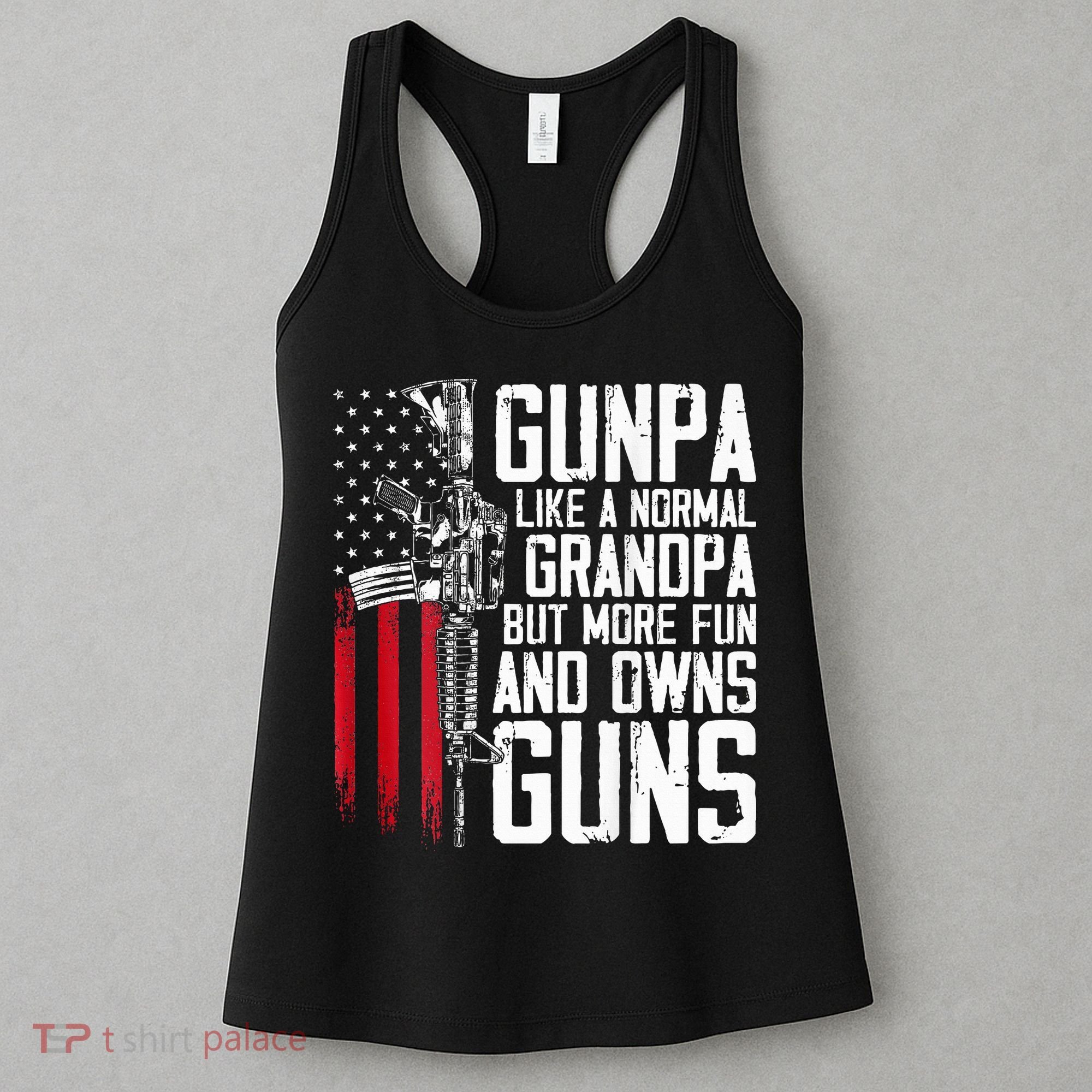 Gunpa Like A Normal Grandpa Fun And Owns Guns Women's Tank Top