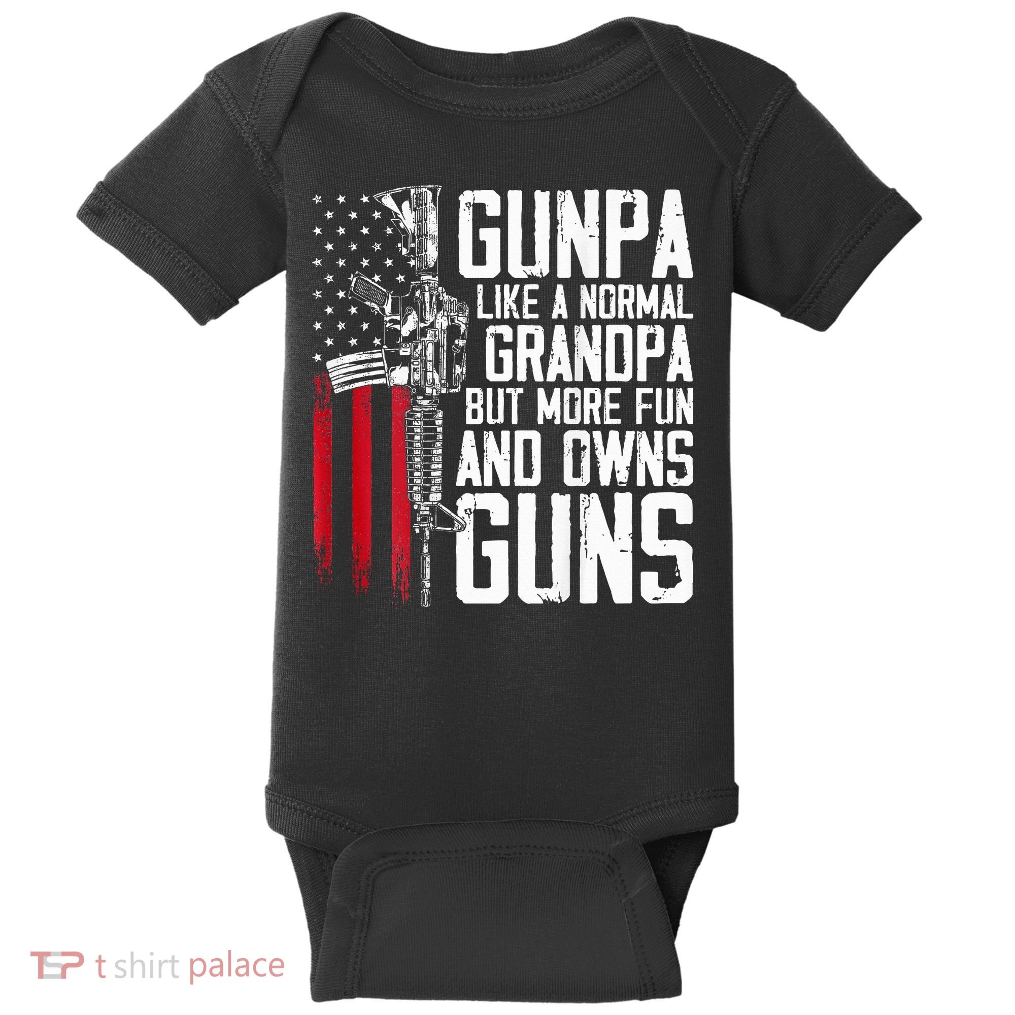 Gunpa Like A Normal Grandpa Fun And Owns Guns Baby Bodysuit
