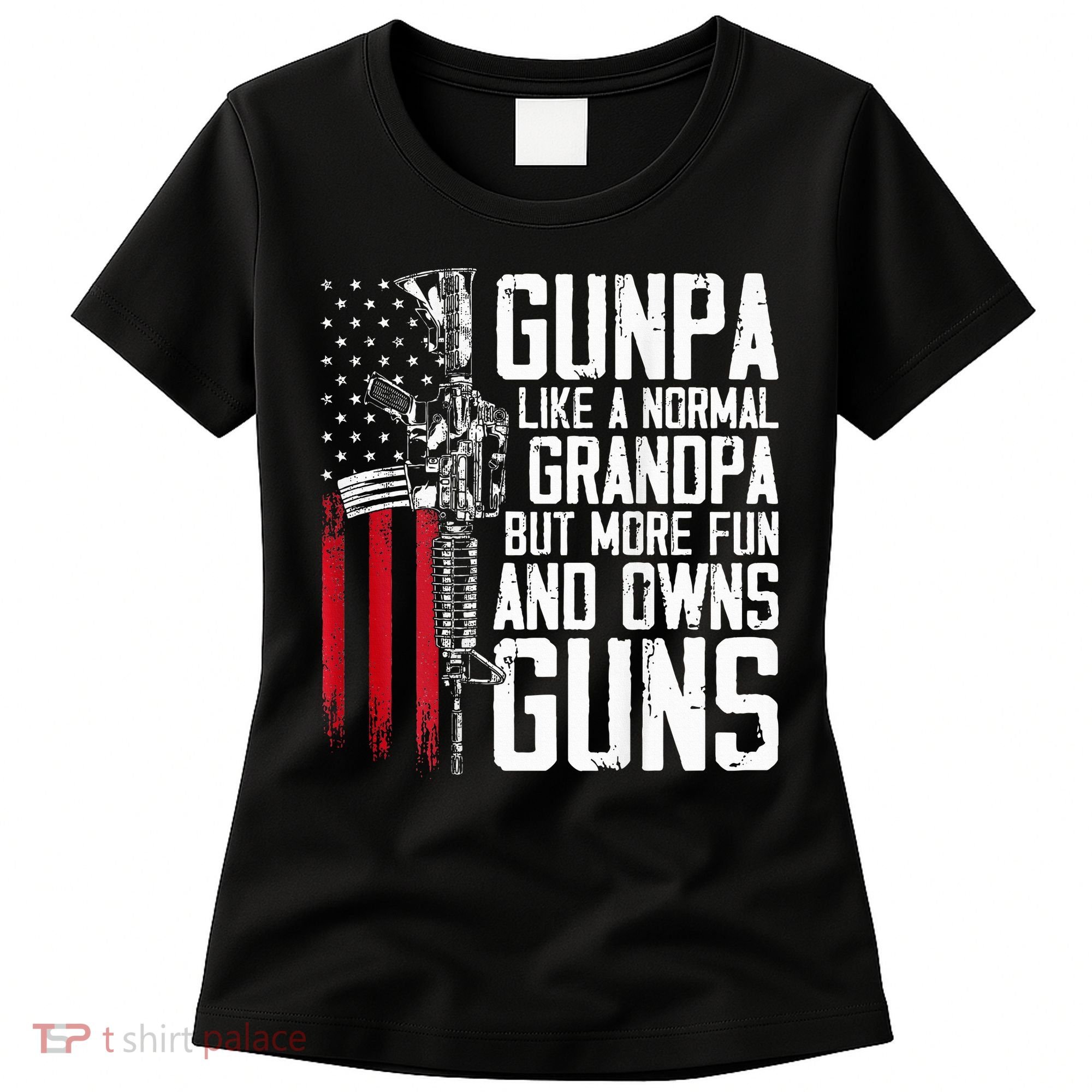 Gunpa Like A Normal Grandpa Fun And Owns Guns Women's T-Shirt