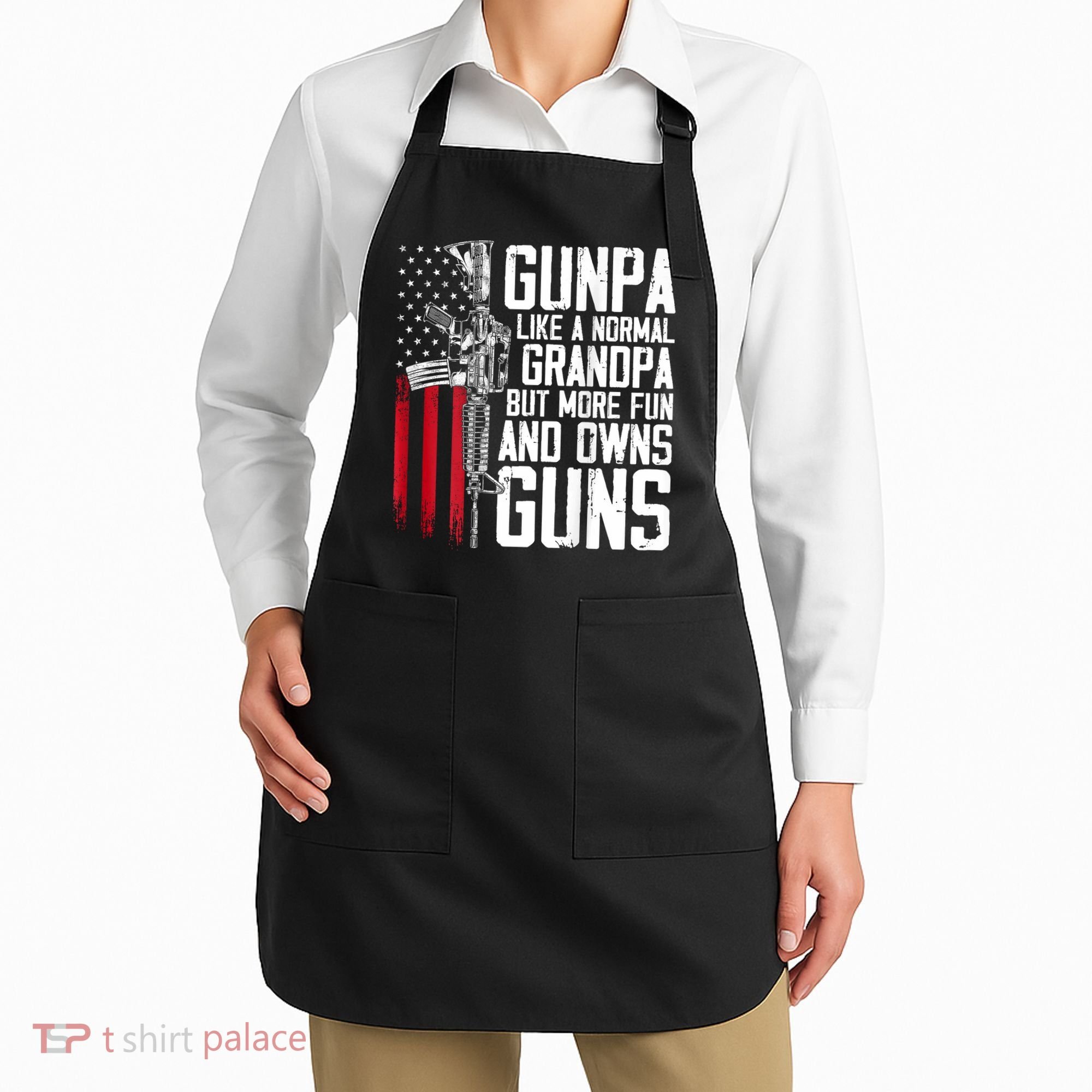 Gunpa Like A Normal Grandpa Fun And Owns Guns (On Back) Apron