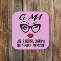 Gma Like A Normal Grandma Only More Awesome Coaster thumb 0