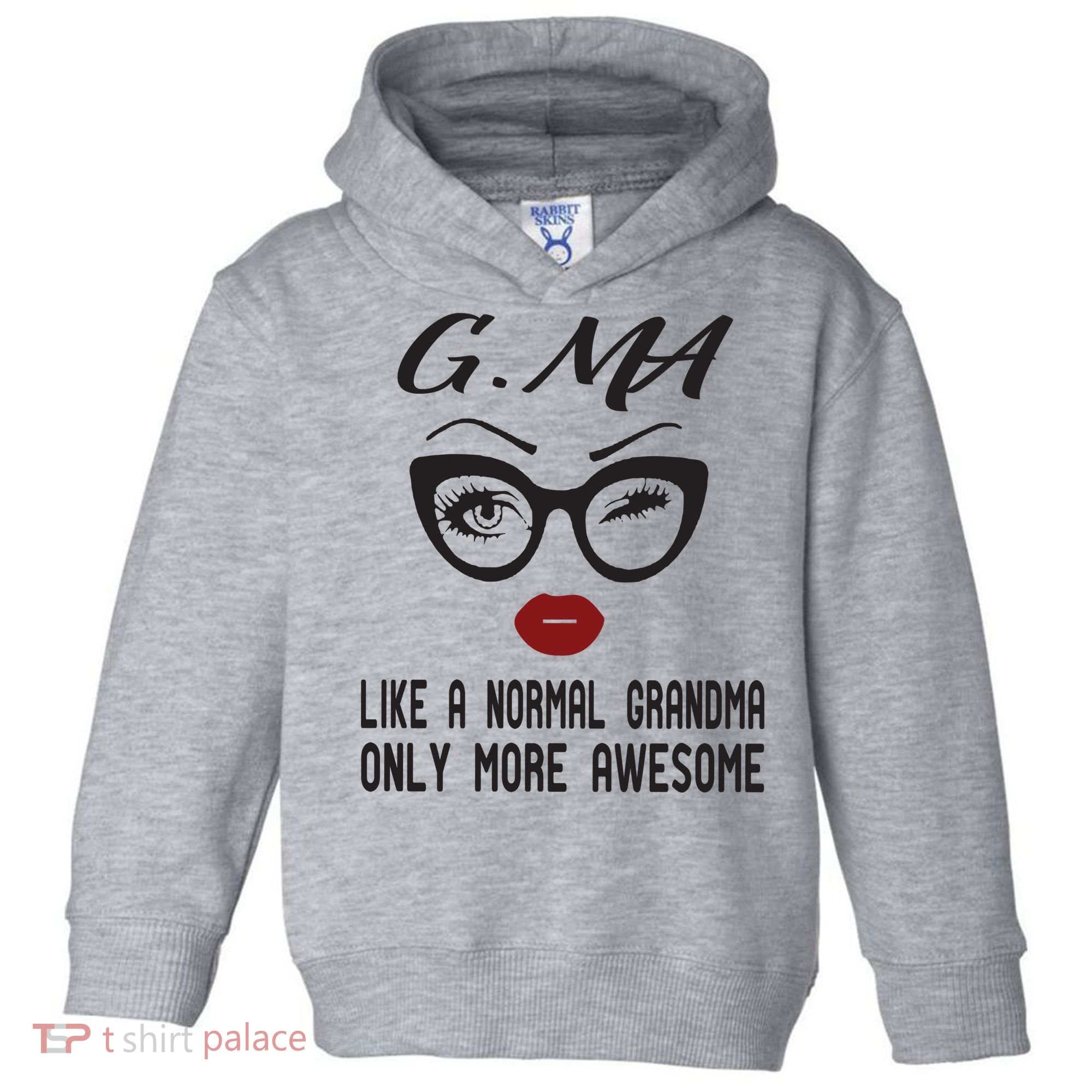 Gma Like A Normal Grandma Only More Awesome Toddler Hoodie