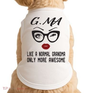 Gma Like A Normal Grandma Only More Awesome Doggie Tank
