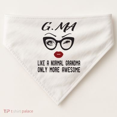 Gma Like A Normal Grandma Only More Awesome USA-Made Doggie Bandana