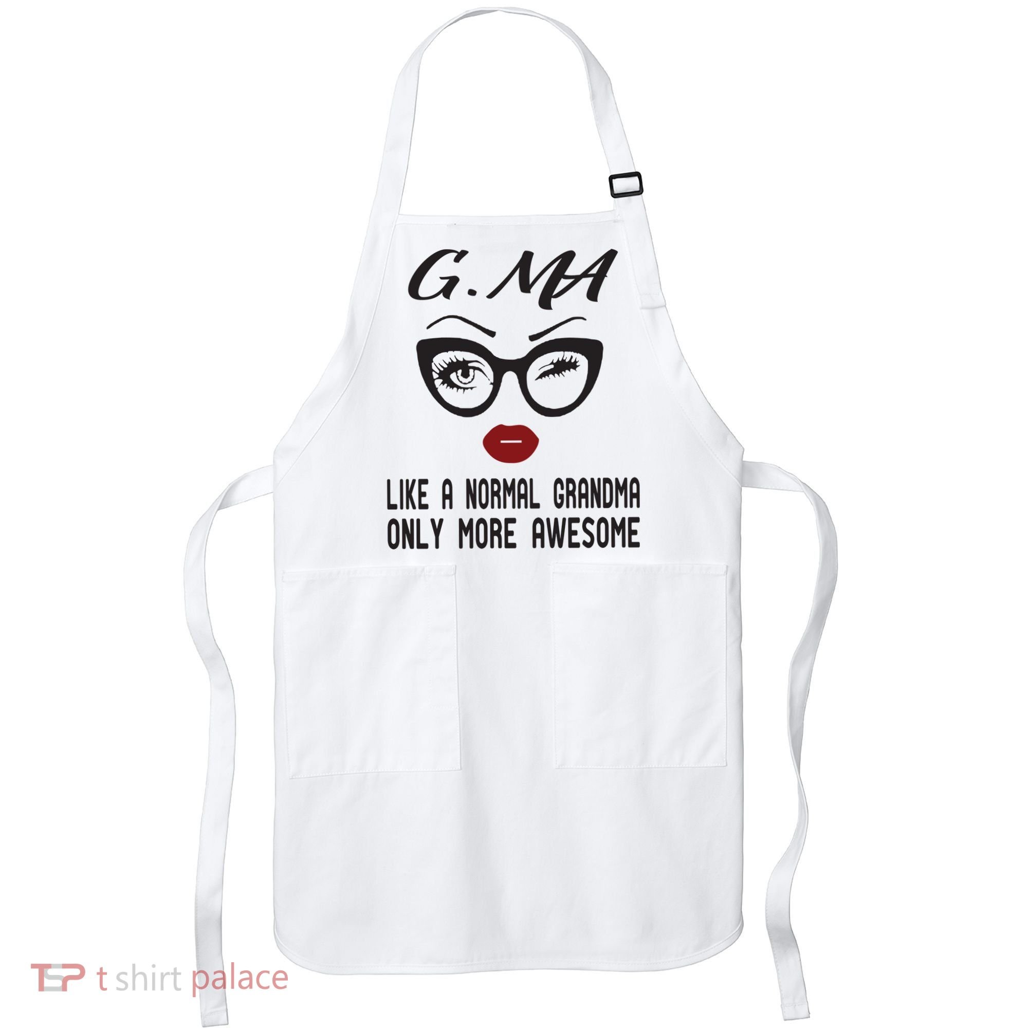 Gma Like A Normal Grandma Only More Awesome Apron