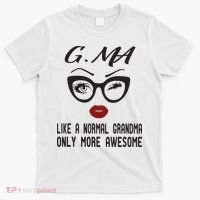 Gma Like A Normal Grandma Only More Awesome T-Shirt thumb 0