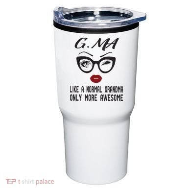 Gma Like A Normal Grandma Only More Awesome Tumbler