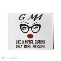 Gma Like A Normal Grandma Only More Awesome Mousepad thumb 0