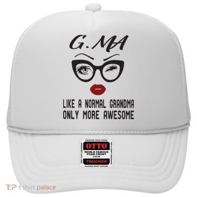 Gma Like A Normal Grandma Only More Awesome Hat
