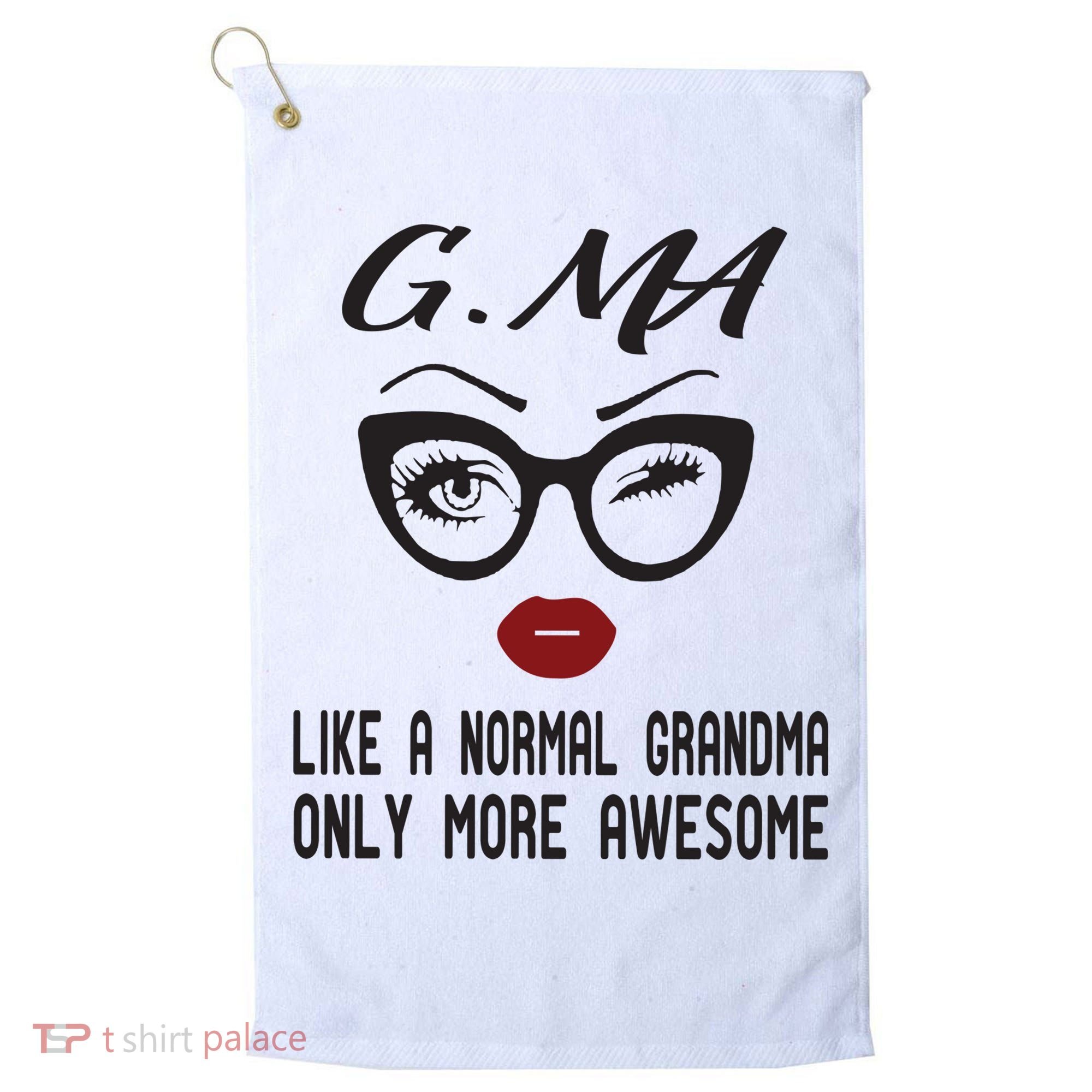 Gma Like A Normal Grandma Only More Awesome Golf Towel