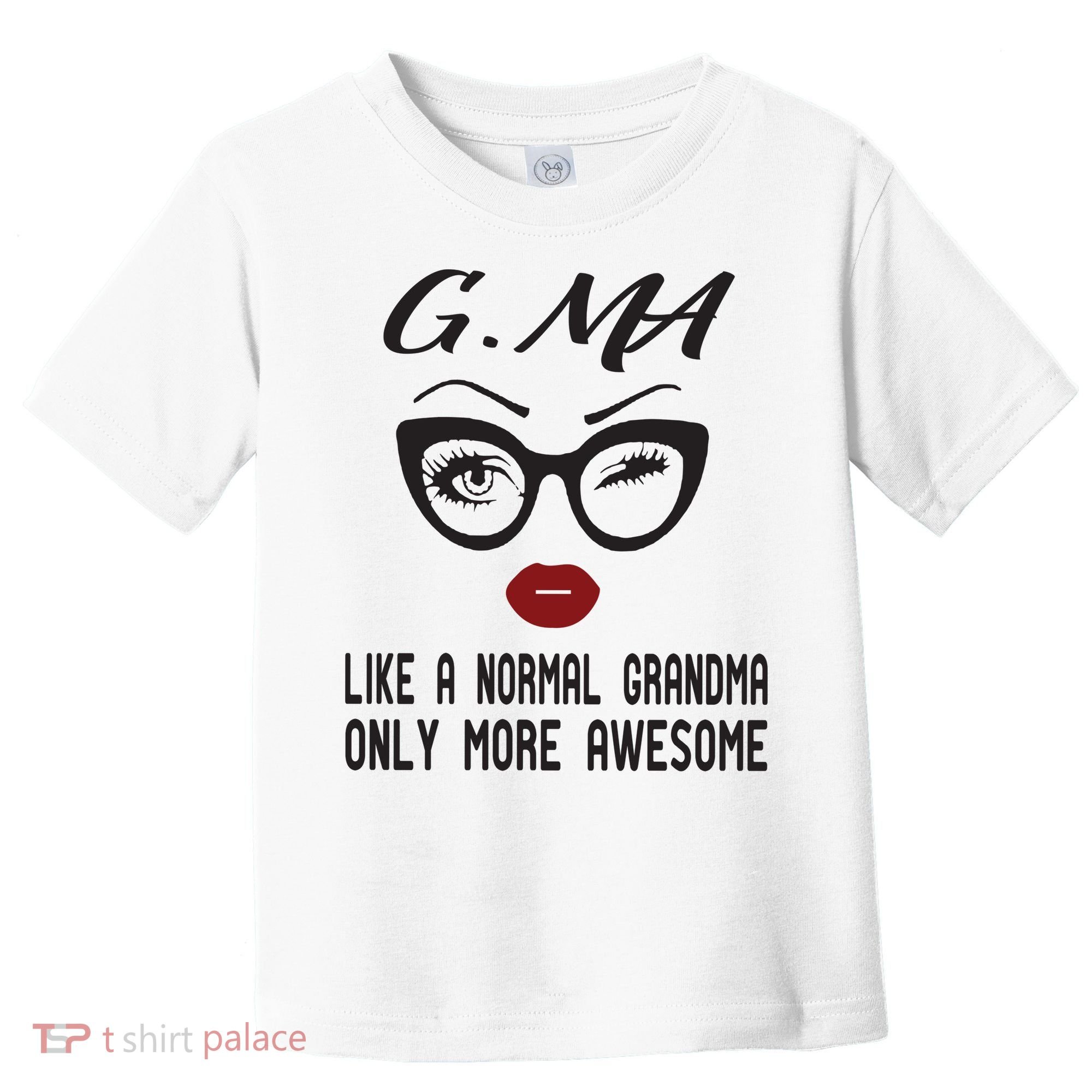 Gma Like A Normal Grandma Only More Awesome Toddler T-Shirt
