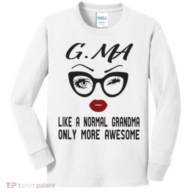 Gma Like A Normal Grandma Only More Awesome Kids Long Sleeve Shirt