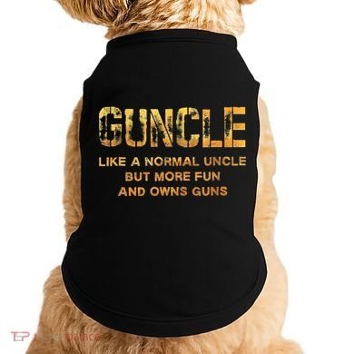 Guncle Like A Normal Uncle Comical Gun Loving Uncle Gift Doggie Tank