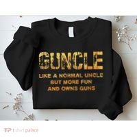 Guncle Like A Normal Uncle Comical Gun Loving Uncle Gift Sweatshirt thumb 2