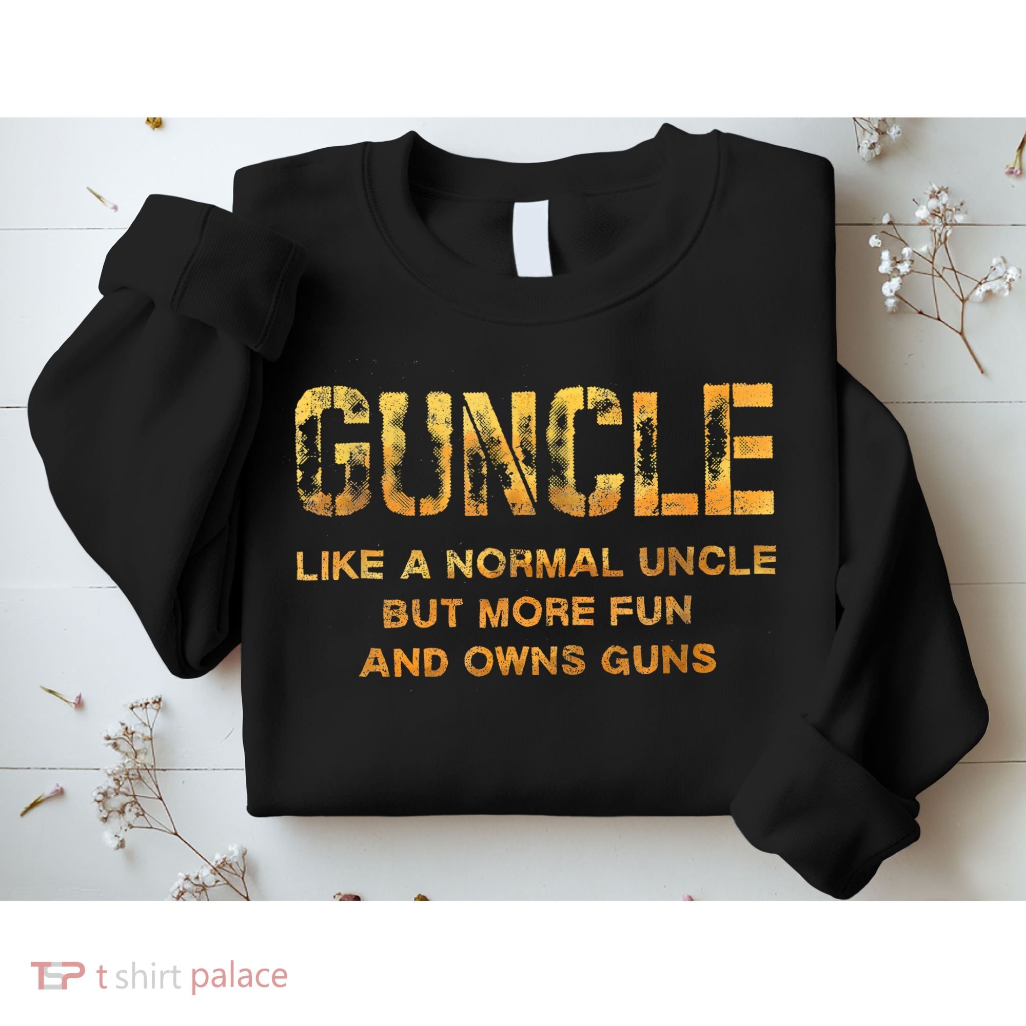 Guncle Like A Normal Uncle Comical Gun Loving Uncle Gift Sweatshirt