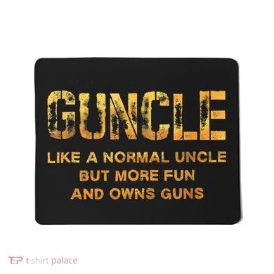 Guncle Like A Normal Uncle Comical Gun Loving Uncle Gift Mousepad