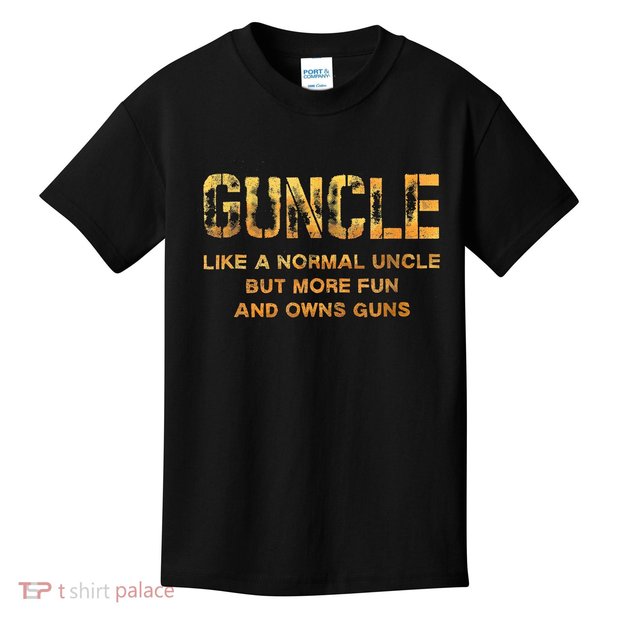 Guncle Like A Normal Uncle Comical Gun Loving Uncle Gift Kids T-Shirt