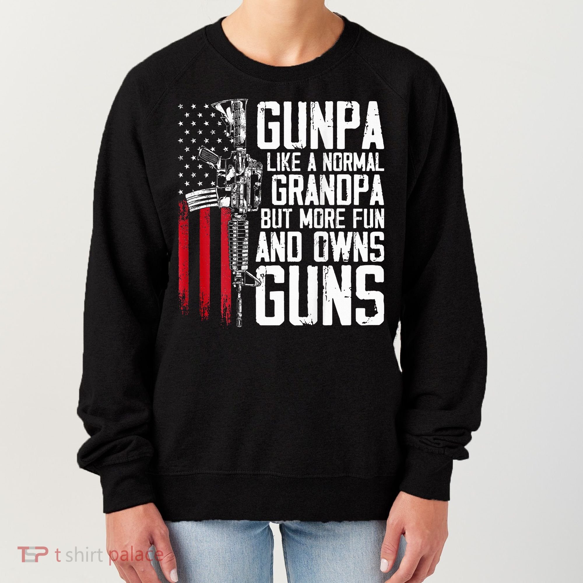 Gunpa Like A Normal Grandpa Fun And Owns Guns Women's Sweatshirt