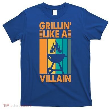 Grillin Like A Villain Gift Bbq Great Gift T-Shirt