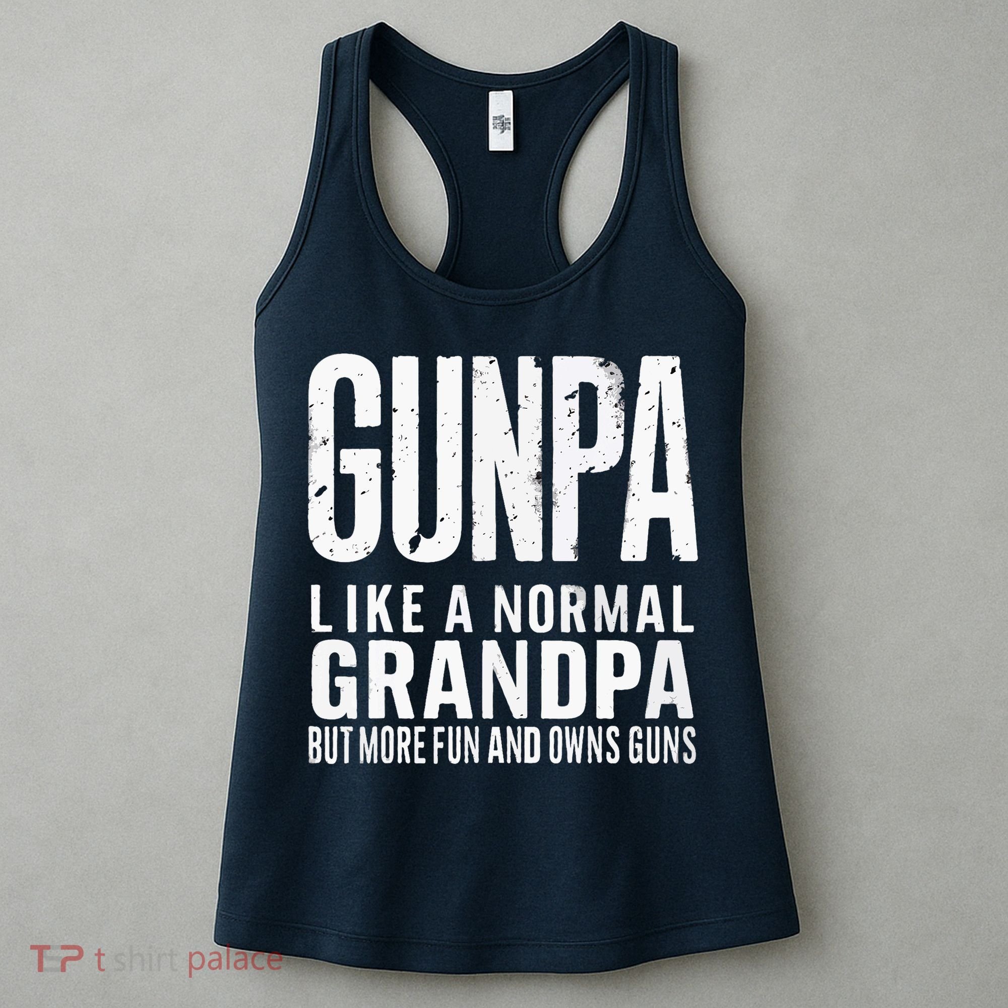 Gunpa Like A Normal Grandpa But More Fun And Owns Guns Funny Women's Tank Top