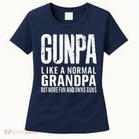 Gunpa Like A Normal Grandpa But More Fun And Owns Guns Funny Women's T-Shirt thumb 0