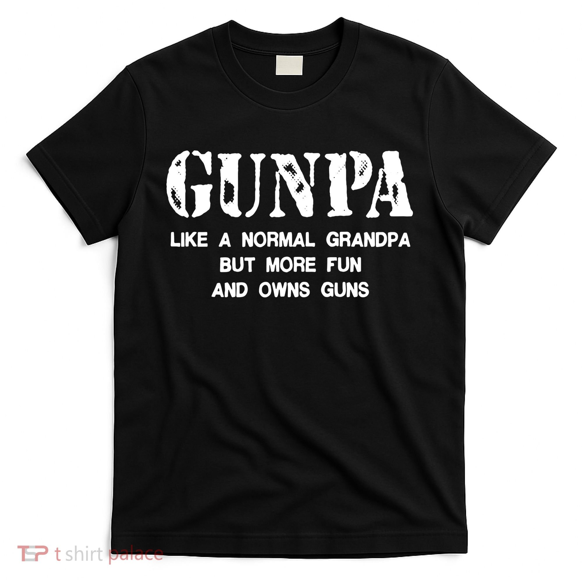 Gunpa Like A Normal Grandpa But More Fun And Owns Guns T-Shirt