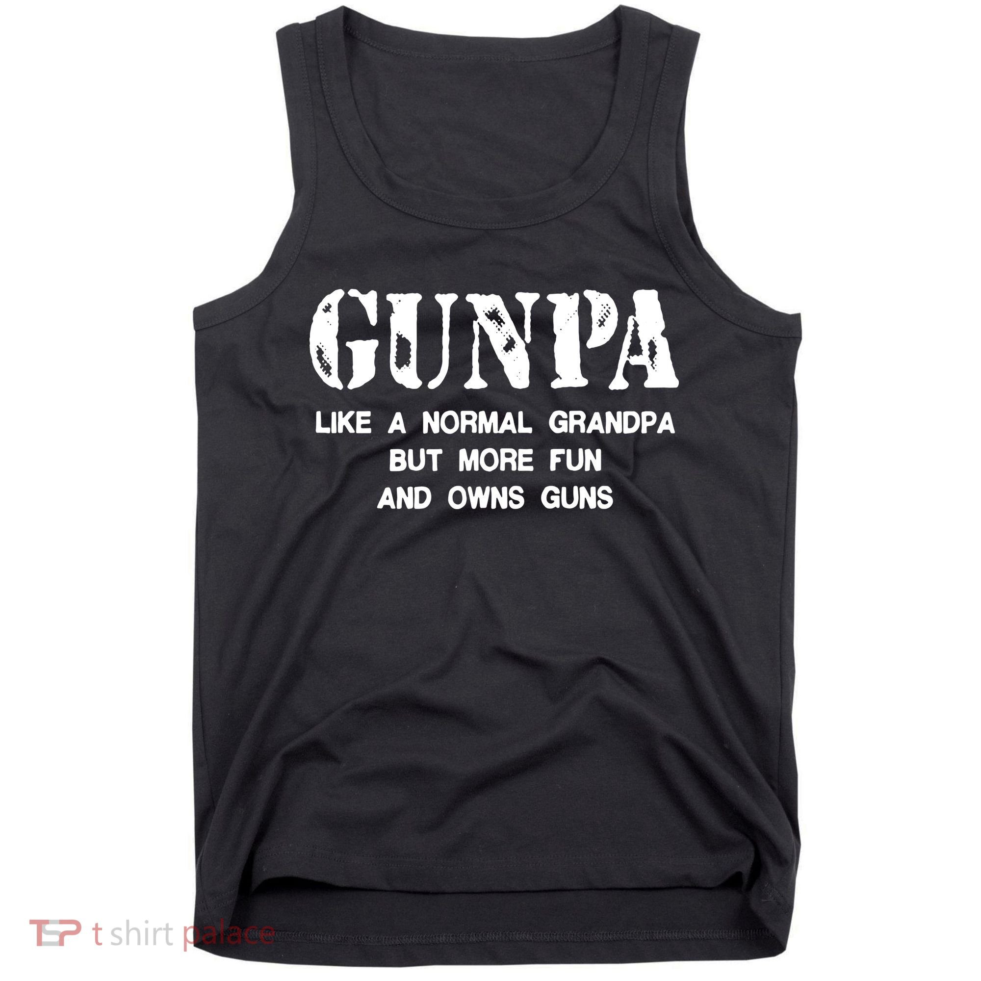 Gunpa Like A Normal Grandpa But More Fun And Owns Guns Tank Top