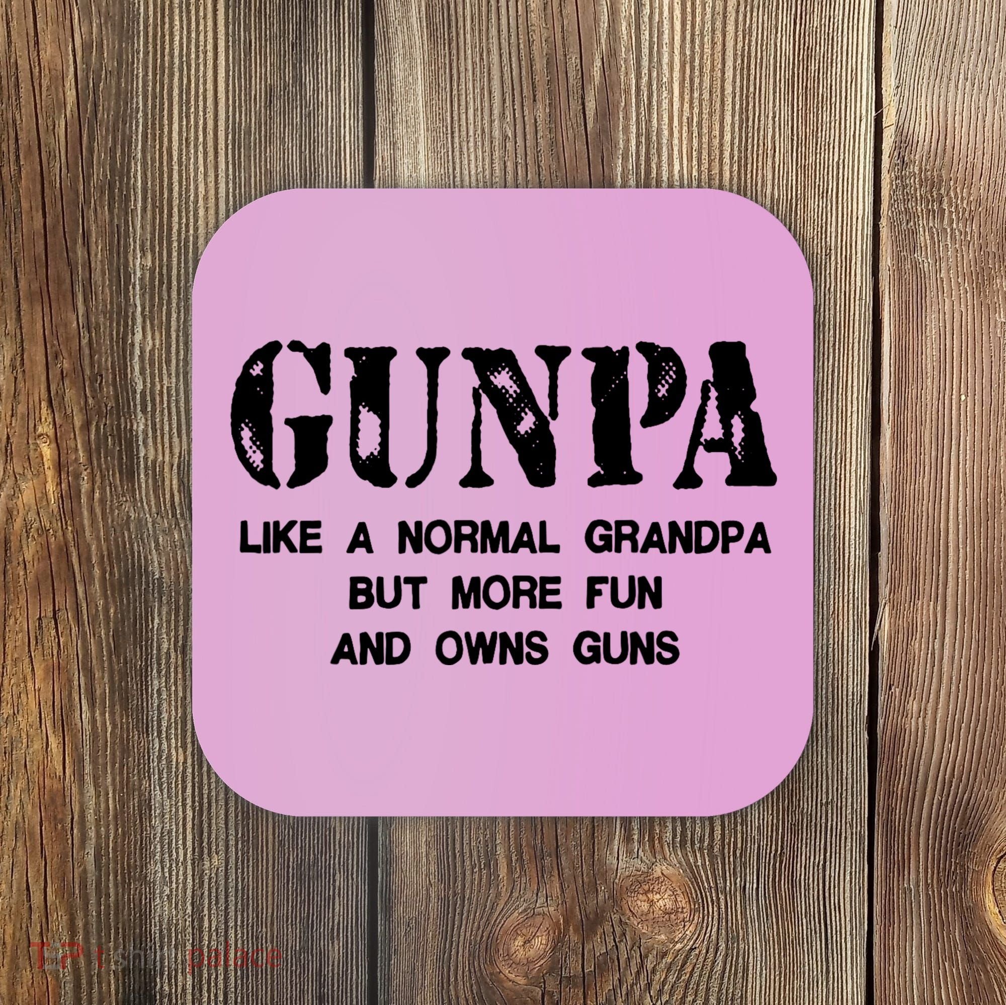 Gunpa Like A Normal Grandpa But More Fun And Owns Guns Coaster