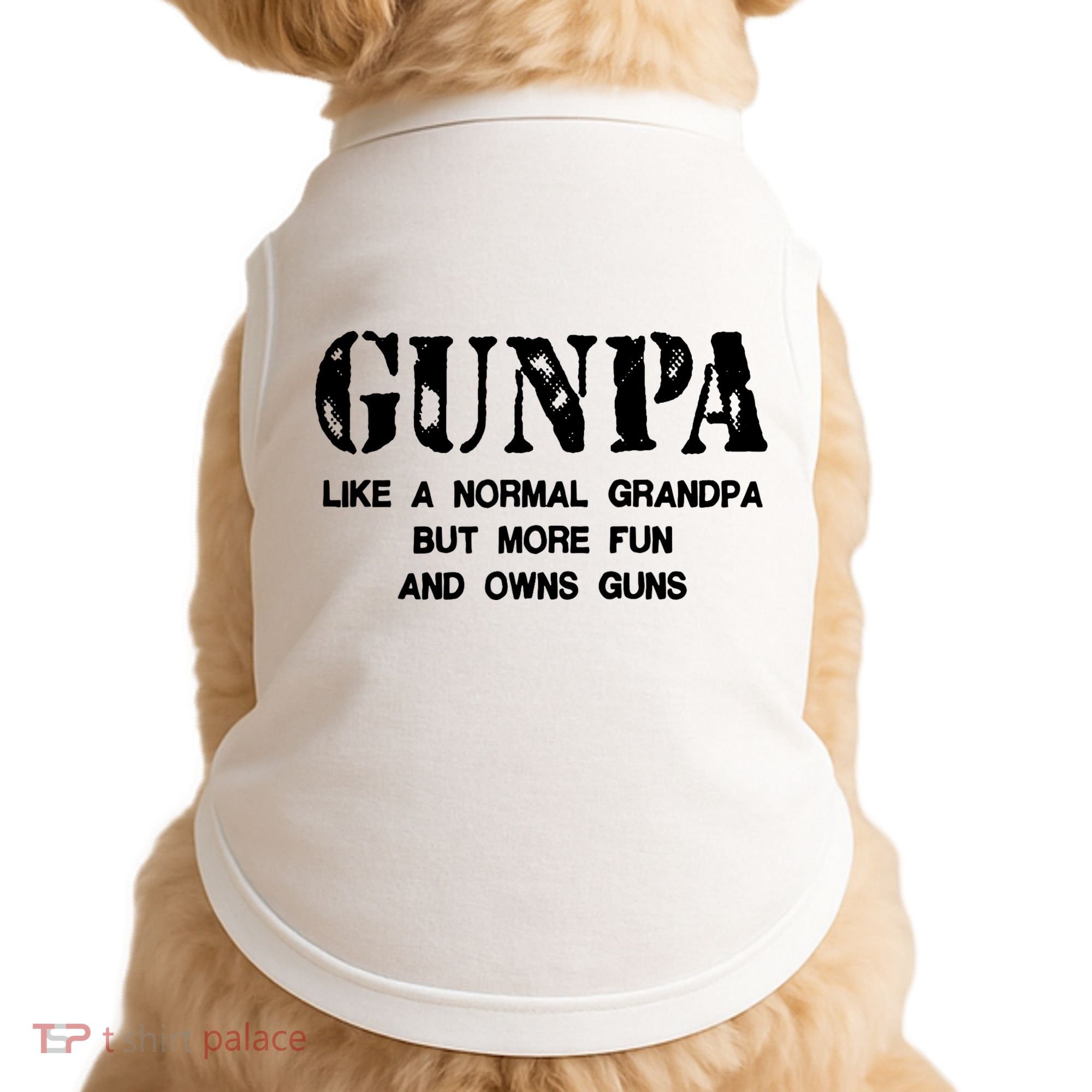 Gunpa Like A Normal Grandpa But More Fun And Owns Guns Doggie Tank