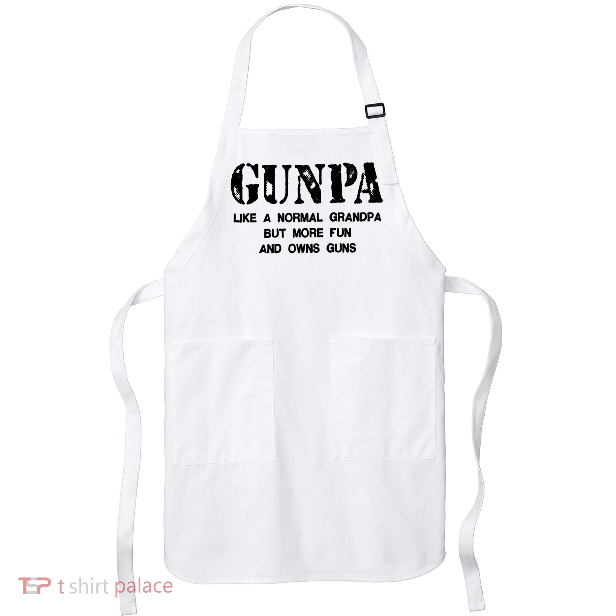 Gunpa Like A Normal Grandpa But More Fun And Owns Guns Apron