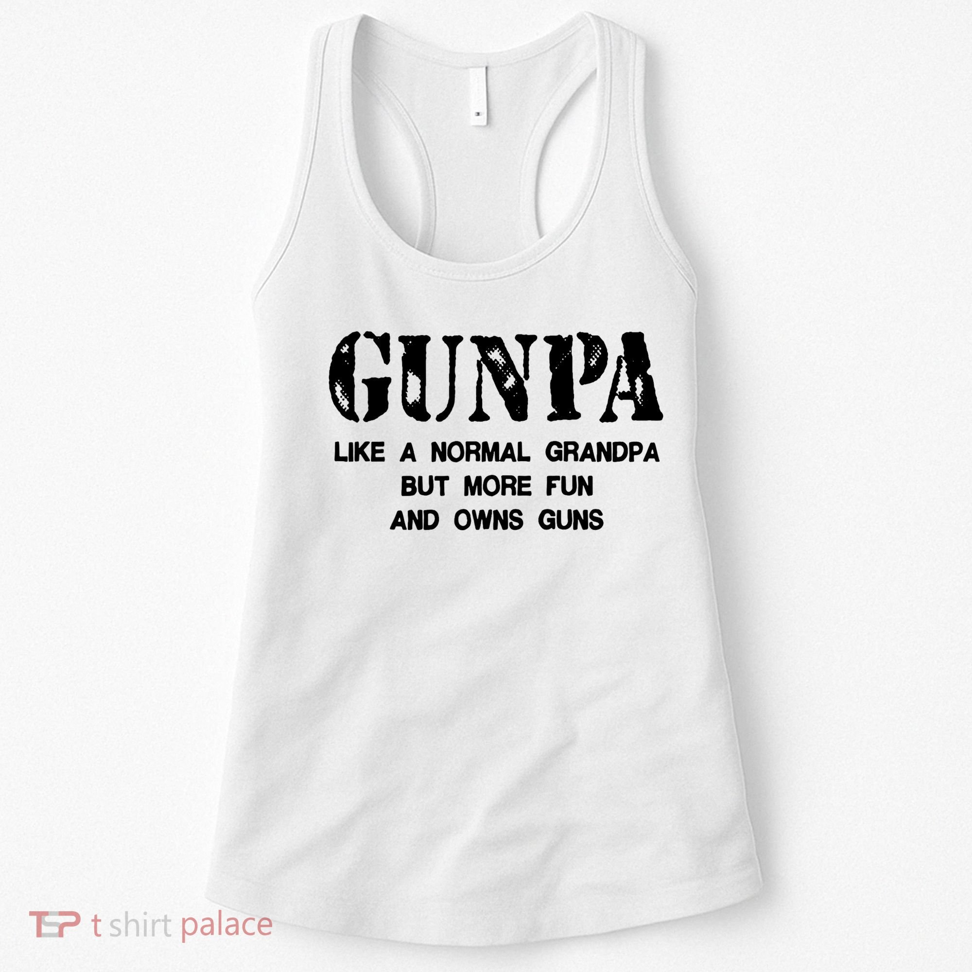 Gunpa Like A Normal Grandpa But More Fun And Owns Guns Women's Tank Top