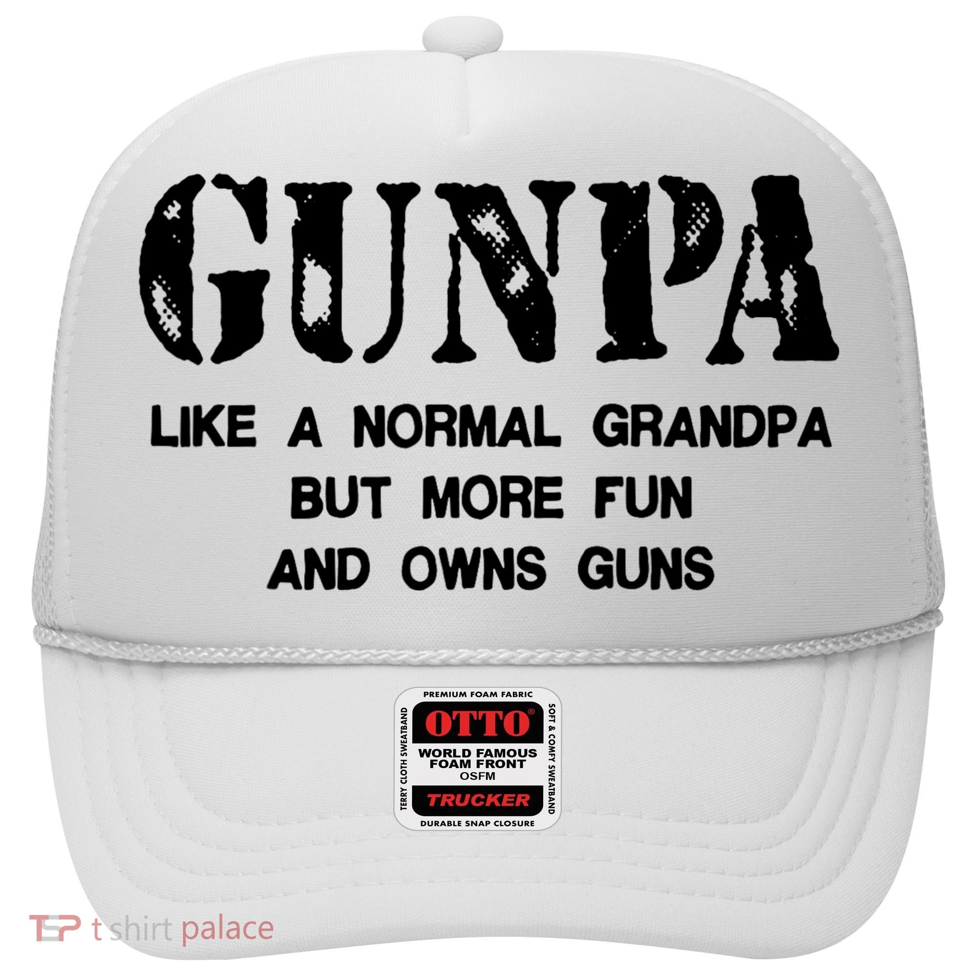 Gunpa Like A Normal Grandpa But More Fun And Owns Guns Hat