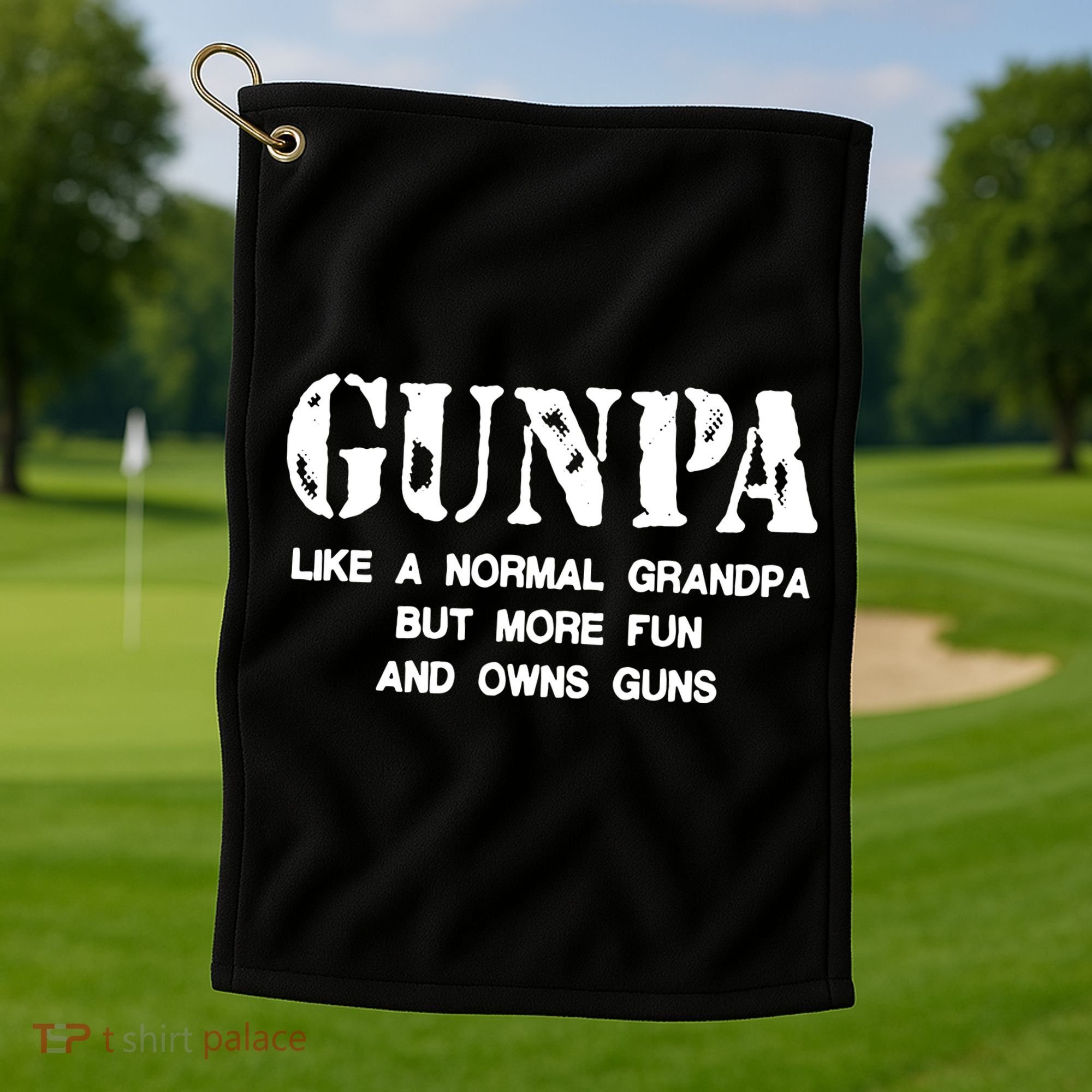 Gunpa Like A Normal Grandpa But More Fun And Owns Guns Golf Towel