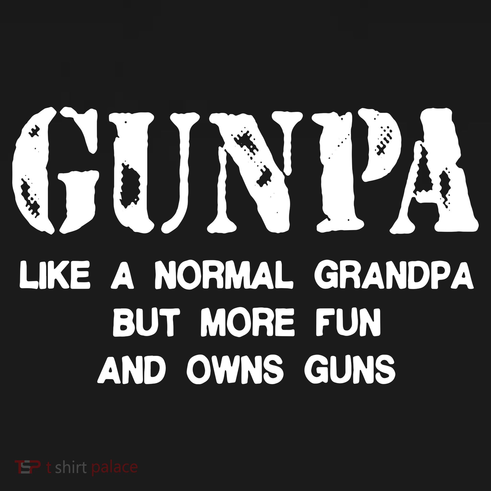 Gunpa Like A Normal Grandpa But More Fun And Owns Guns Toddler T-Shirt
