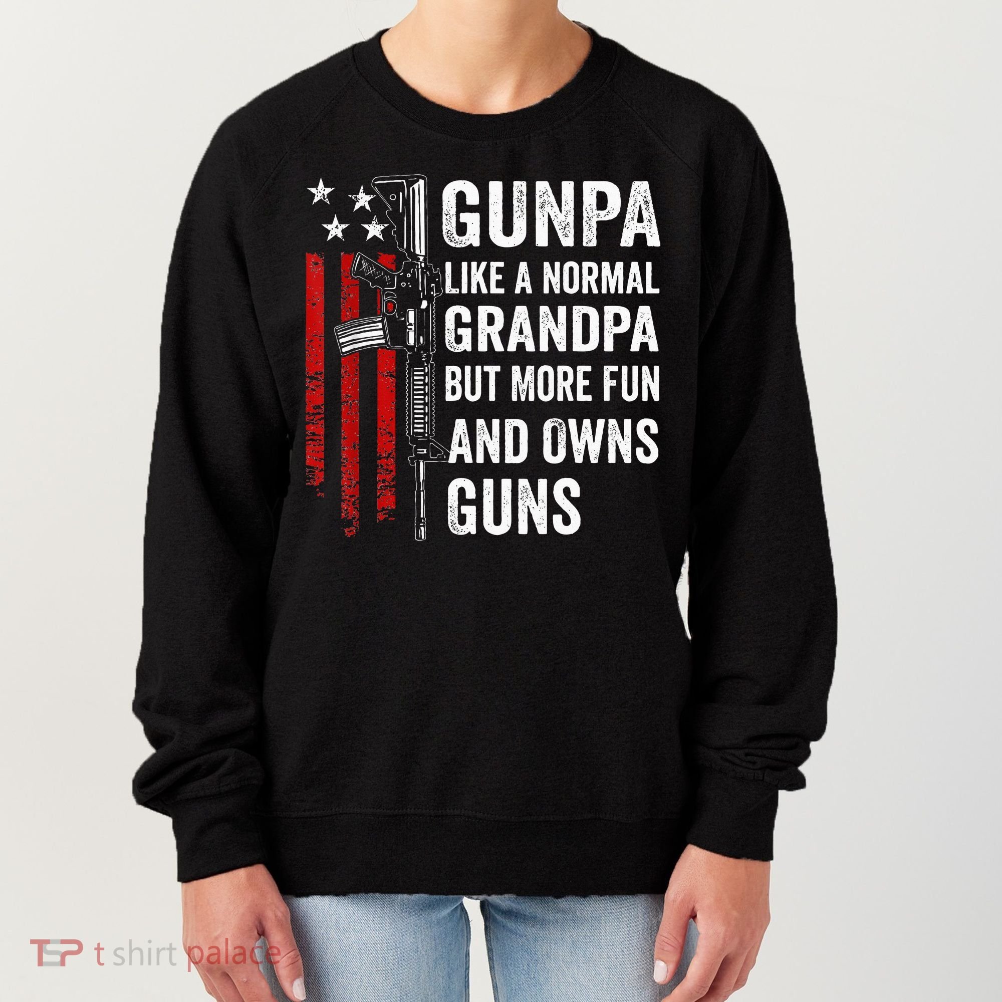 Gunpa Like A Normal Grandpa But More Fun And Owns Guns Women's Sweatshirt